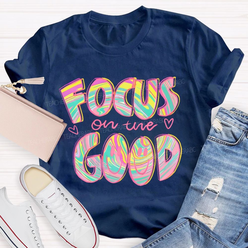 Focus On The Good Letters Teacher T-shirt