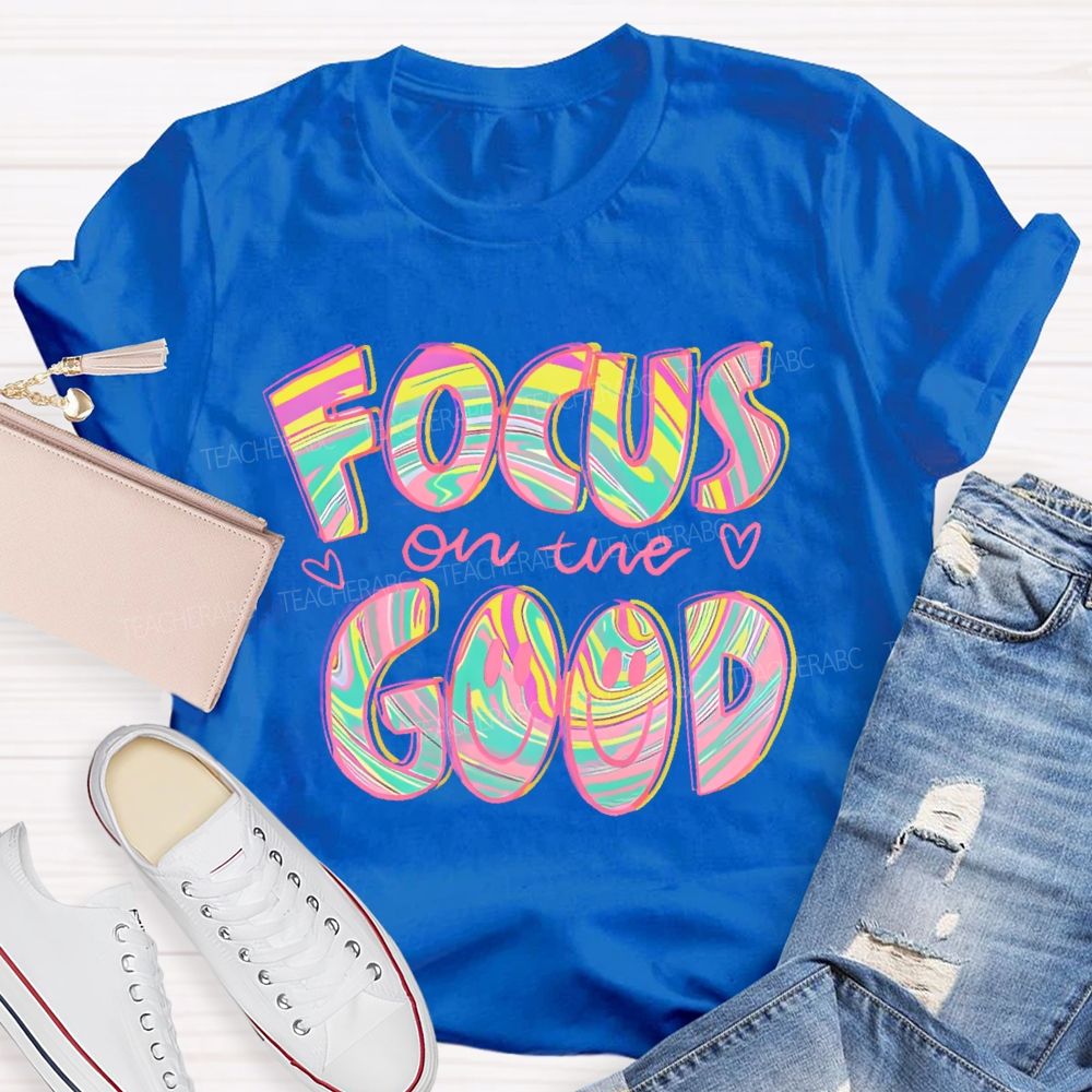 Focus On The Good Letters Teacher T-shirt