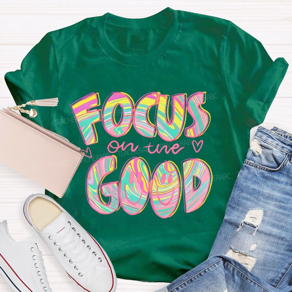 Focus On The Good Letters Teacher T-shirt