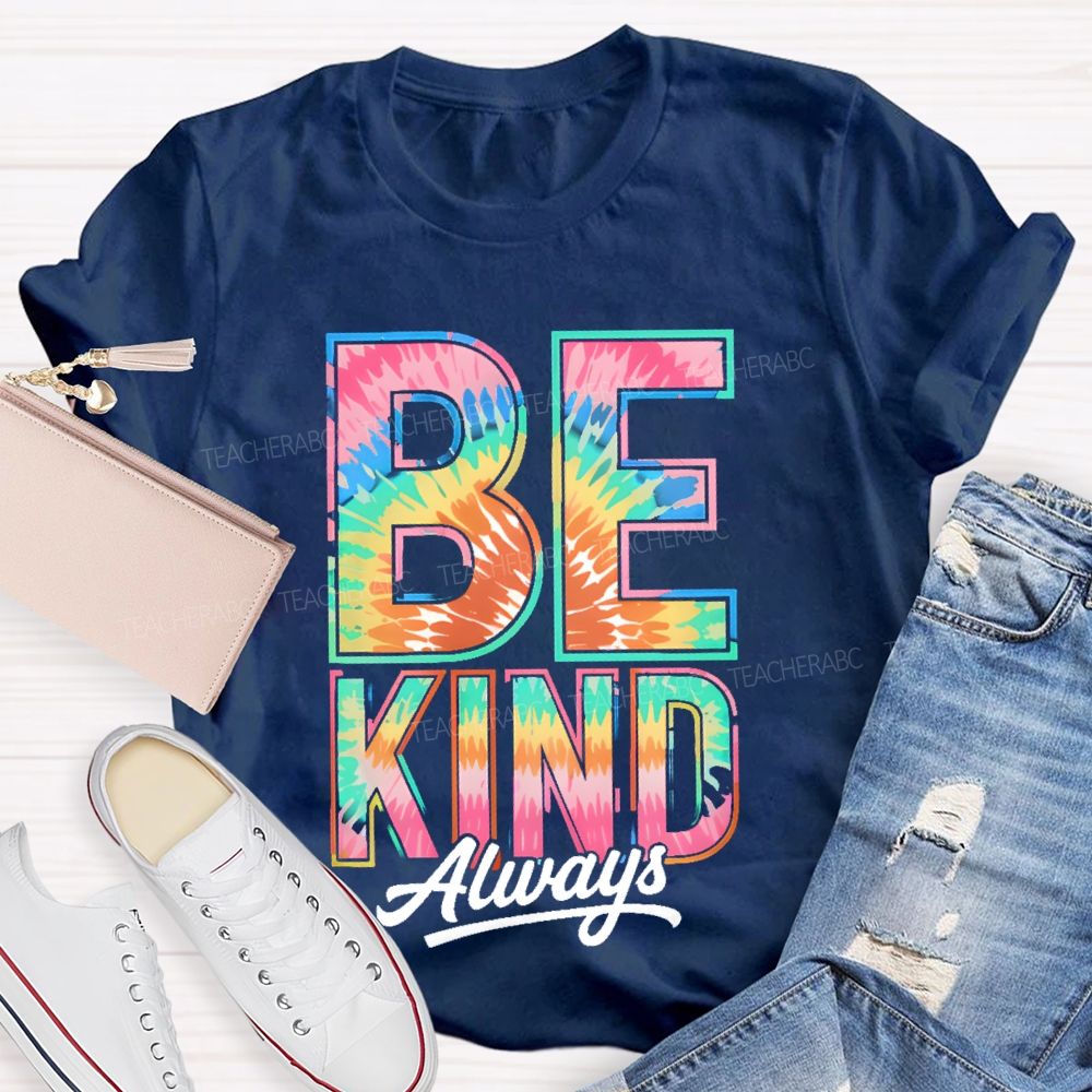 Be Kind Always Colorful Letters Pattern Teacher T-shirt