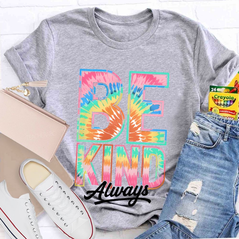 Be Kind Always Colorful Letters Pattern Teacher T-shirt