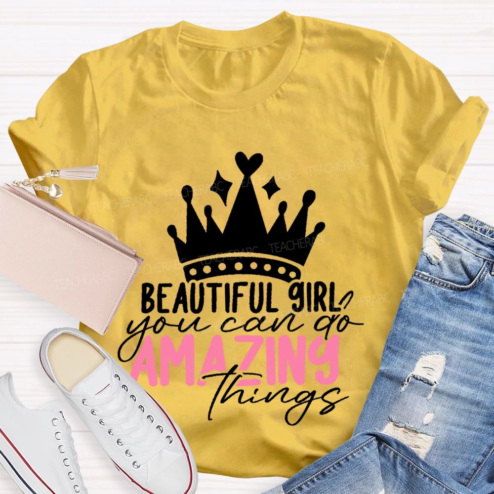 Beautiful Girl You Can Go Amazing Things Teacher T-shirt