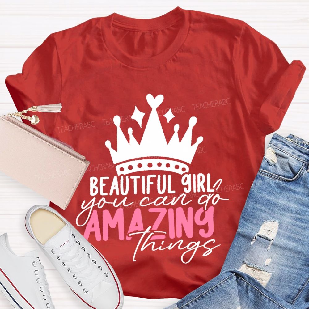 Beautiful Girl You Can Go Amazing Things Teacher T-shirt