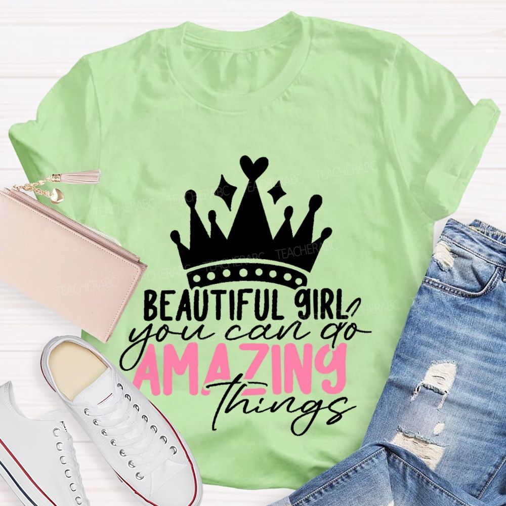 Beautiful Girl You Can Go Amazing Things Teacher T-shirt