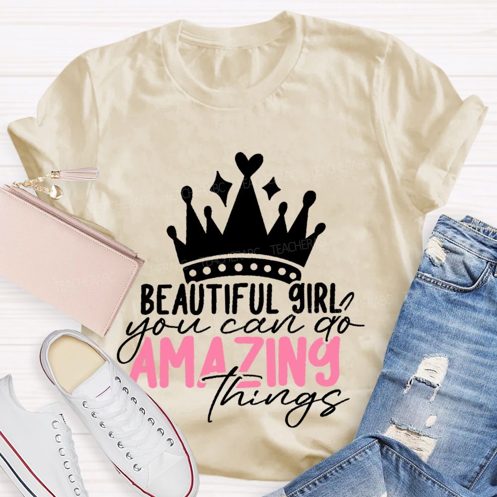 Beautiful Girl You Can Go Amazing Things Teacher T-shirt