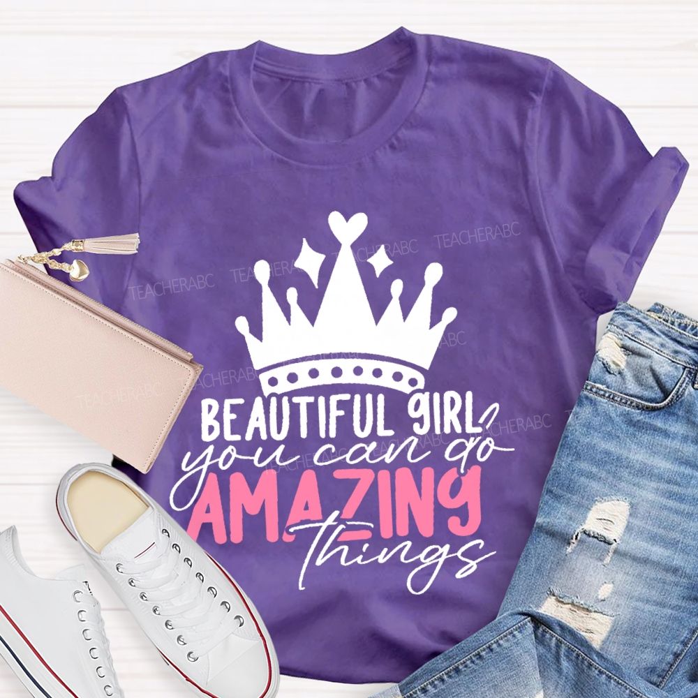 Beautiful Girl You Can Go Amazing Things Teacher T-shirt