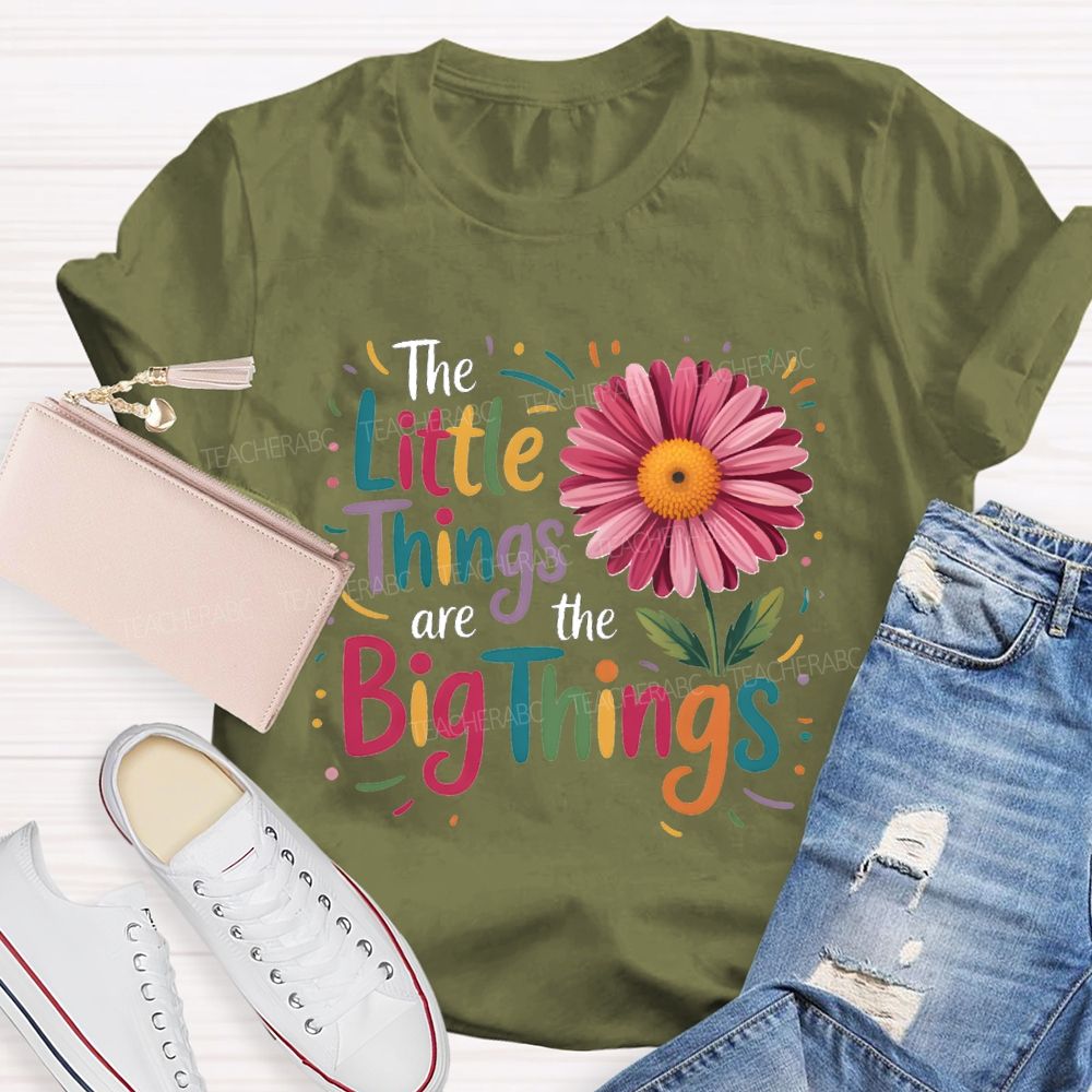 The Little Things Are Big Things Sunflower Teacher T-Shirt