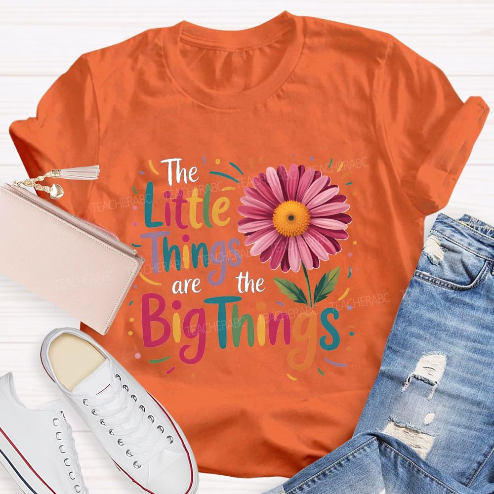 The Little Things Are Big Things Sunflower Teacher T-Shirt