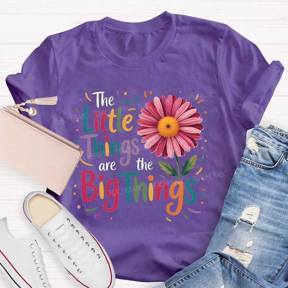 The Little Things Are Big Things Sunflower Teacher T-Shirt