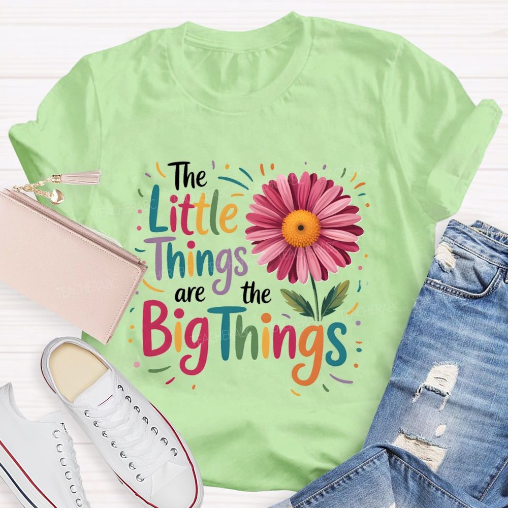 The Little Things Are Big Things Sunflower Teacher T-Shirt