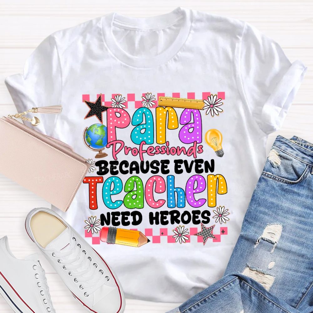 Para Educator Because Even Teachers Need Heroes Star Pencil Teacher T-Shirt