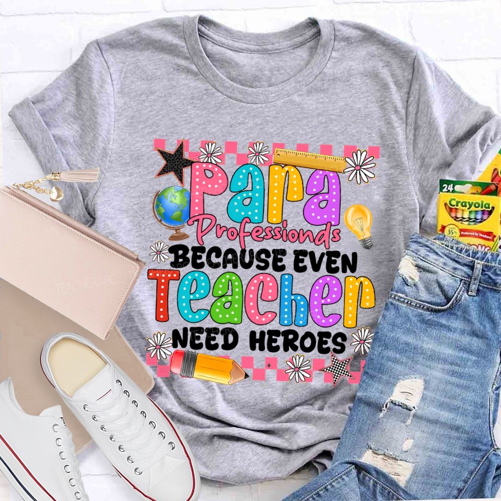 Para Educator Because Even Teachers Need Heroes Star Pencil Teacher T-Shirt