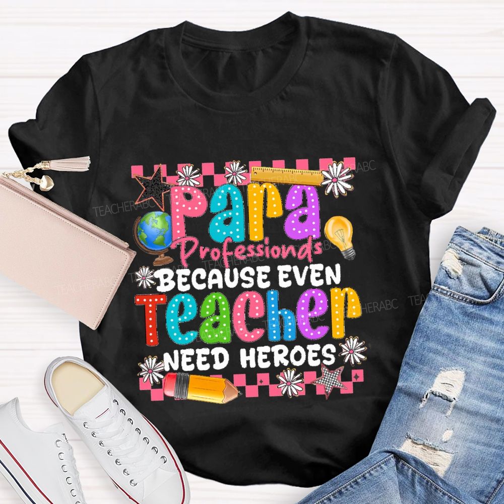 Para Educator Because Even Teachers Need Heroes Star Pencil Teacher T-Shirt