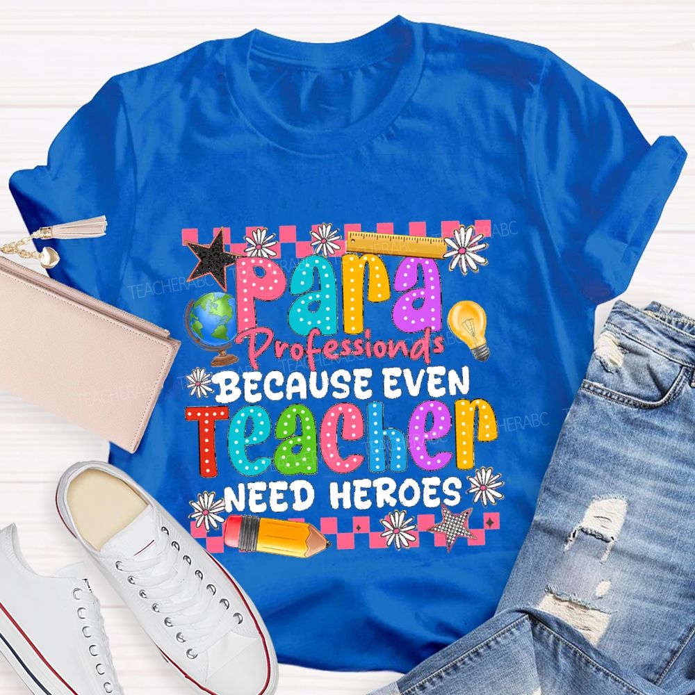Para Educator Because Even Teachers Need Heroes Star Pencil Teacher T-Shirt