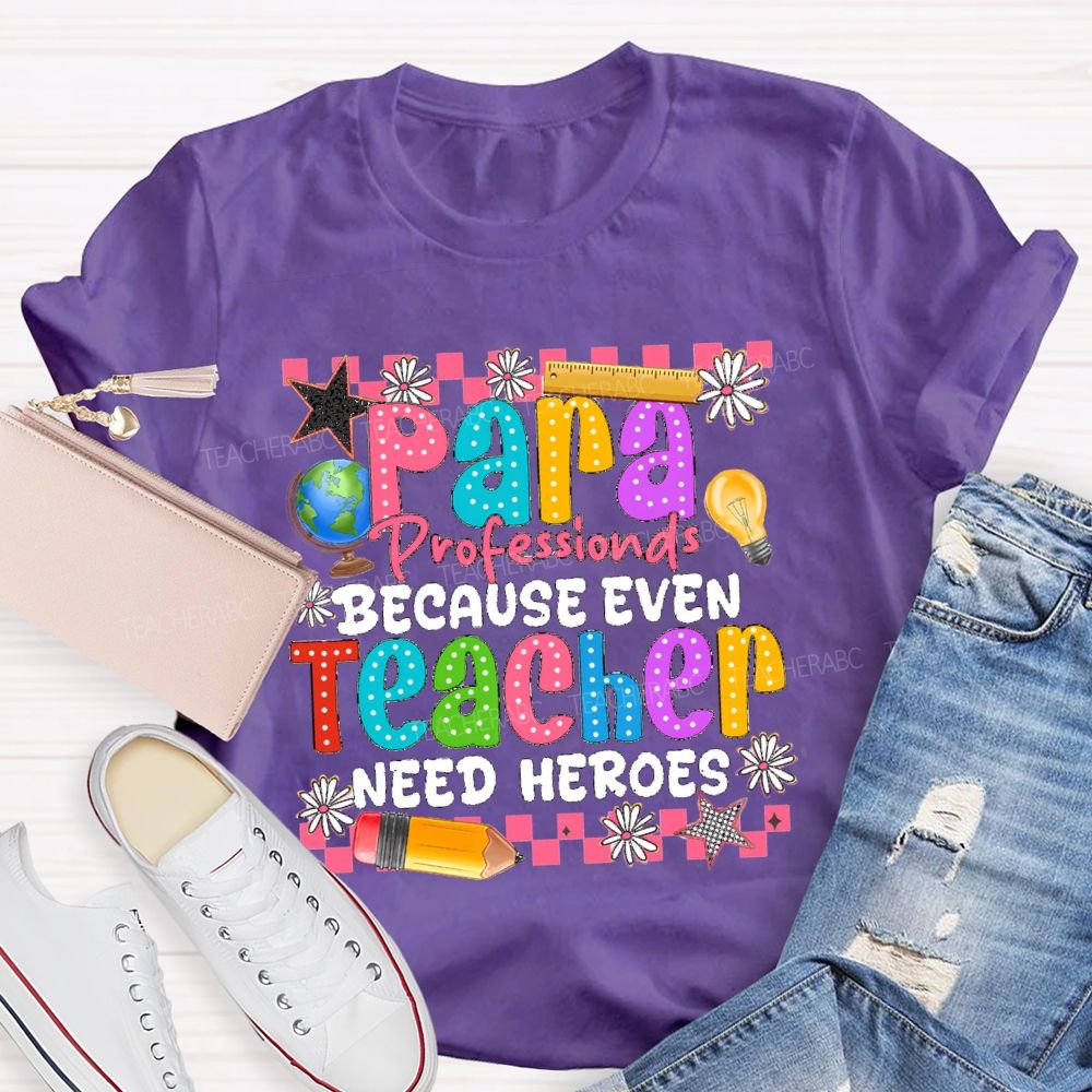 Para Educator Because Even Teachers Need Heroes Star Pencil Teacher T-Shirt