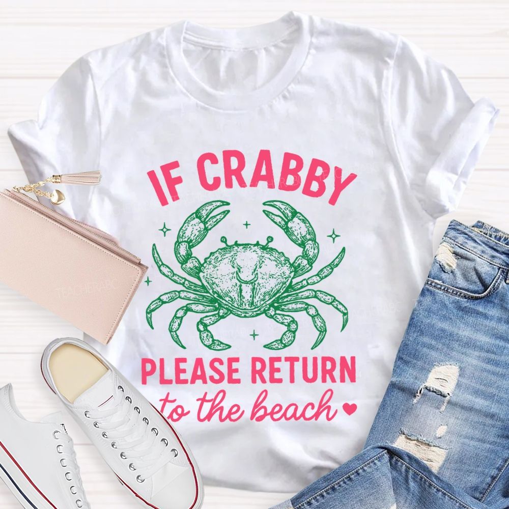 If Crabby Please Return To The Beach Teacher T-shirt