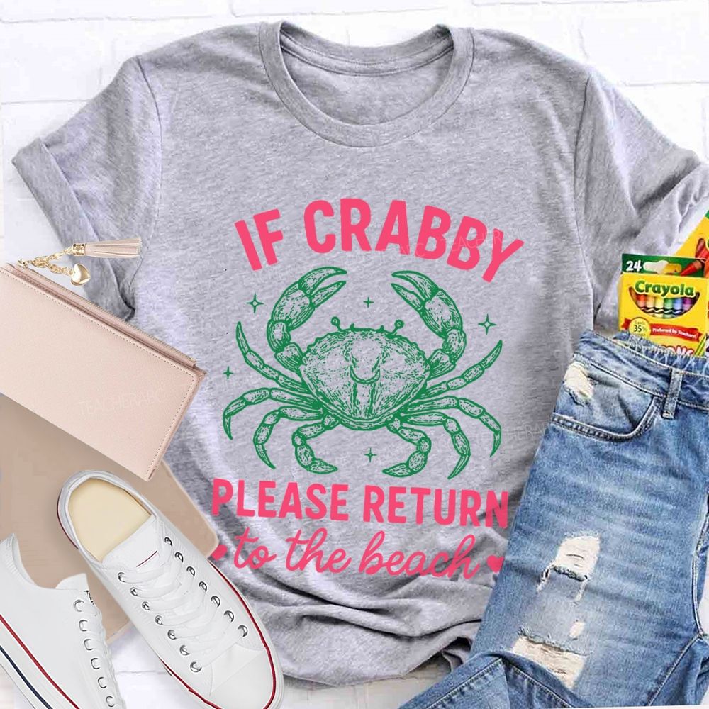 If Crabby Please Return To The Beach Teacher T-shirt