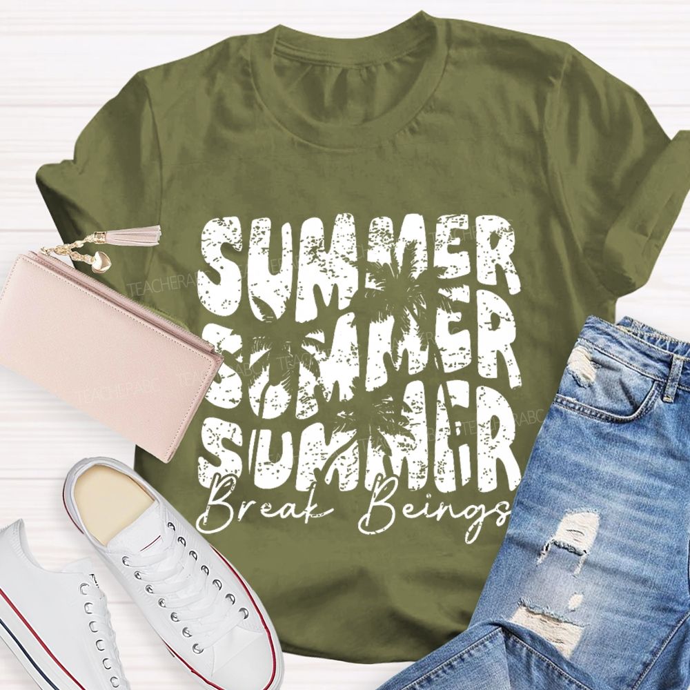 Summer Break Beings Teacher T-shirt