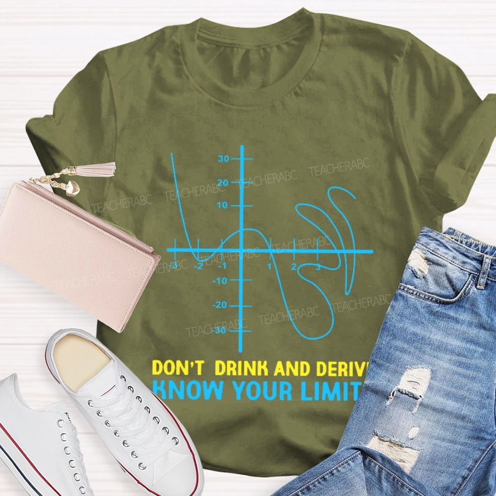 Don't Drink And Derive Know Your Limits Teacher T-shirt