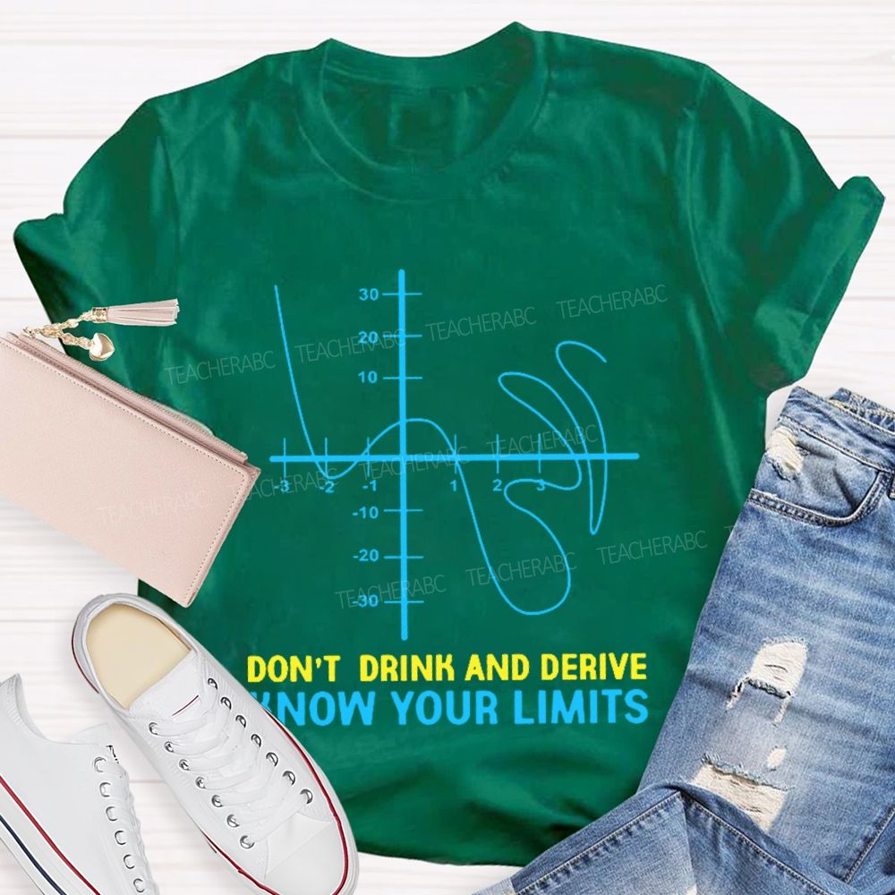 Don't Drink And Derive Know Your Limits Teacher T-shirt