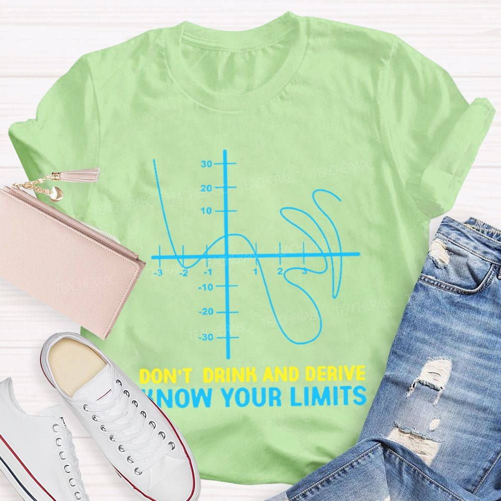 Don't Drink And Derive Know Your Limits Teacher T-shirt