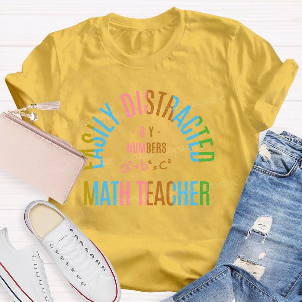 Easily Distracted By Numbers Math Teacher Teacher T-shirt