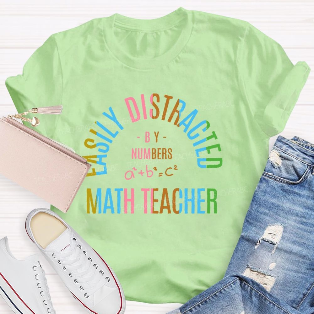 Easily Distracted By Numbers Math Teacher Teacher T-shirt