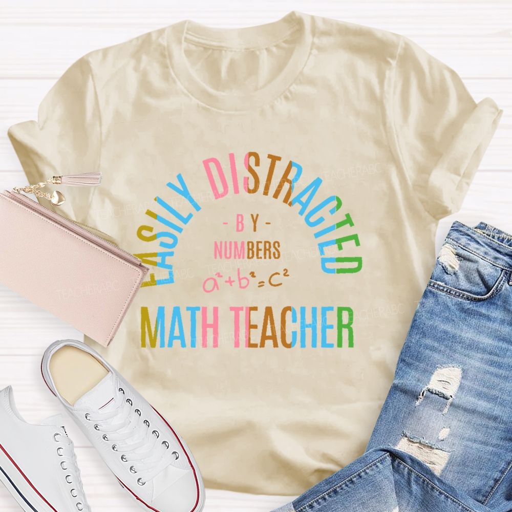 Easily Distracted By Numbers Math Teacher Teacher T-shirt