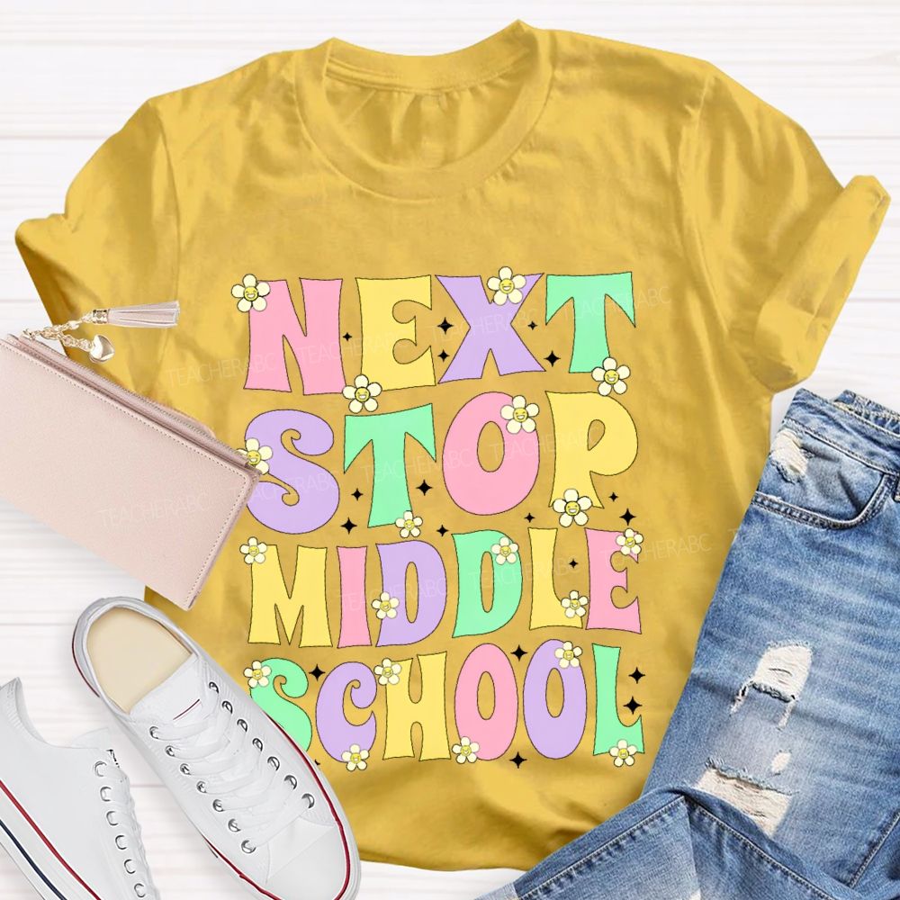 Next Stop Middle School Colorful Letters Teacher T-shirt