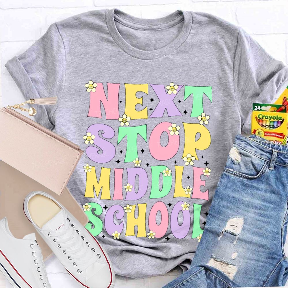 Next Stop Middle School Colorful Letters Teacher T-shirt