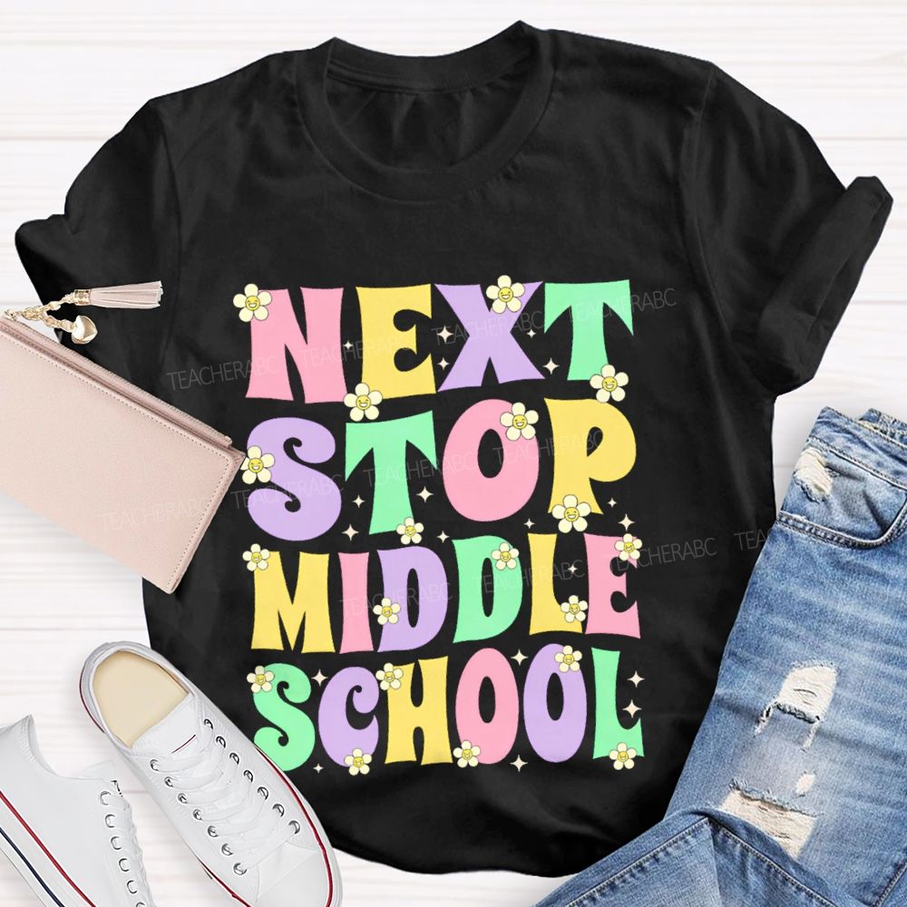 Next Stop Middle School Colorful Letters Teacher T-shirt