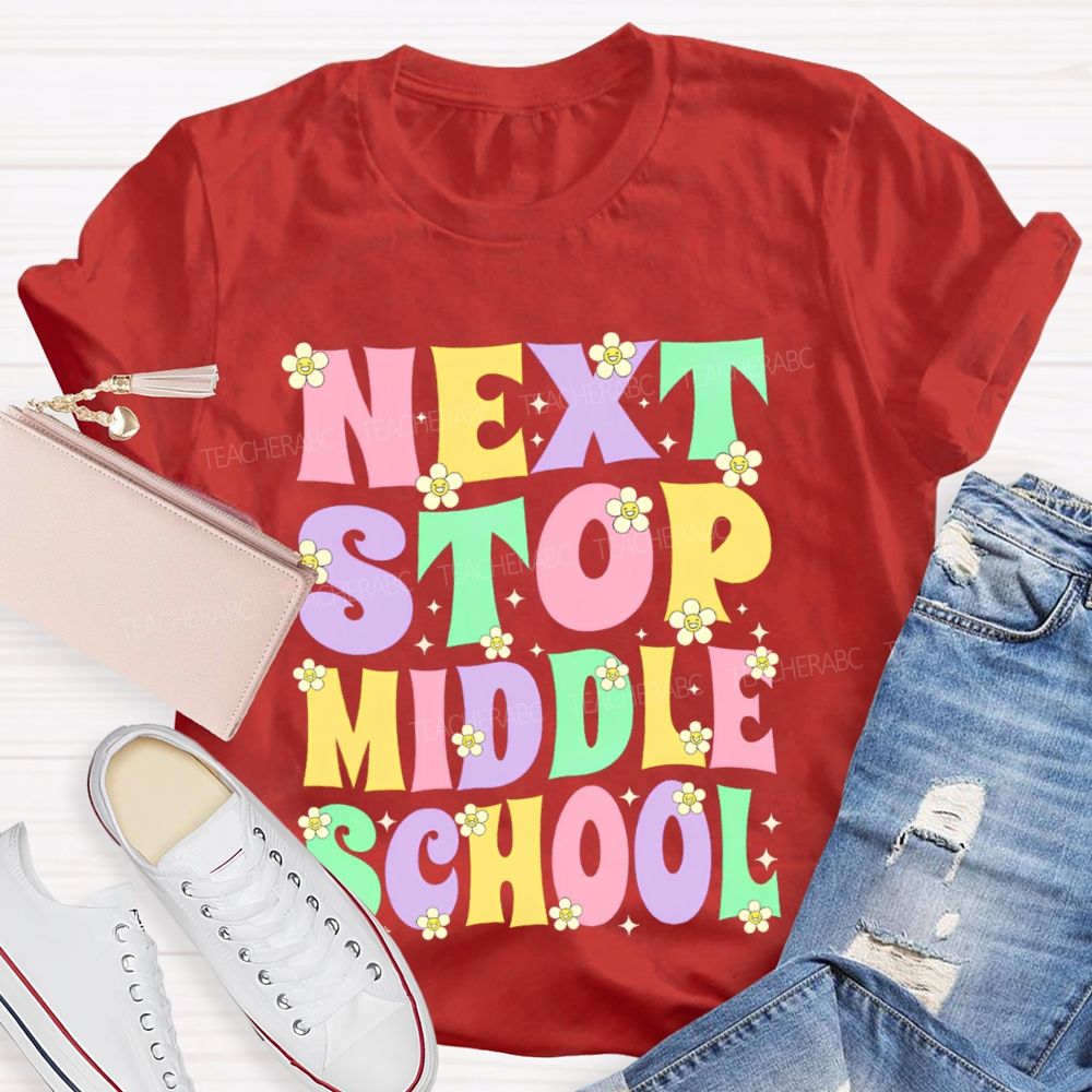 Next Stop Middle School Colorful Letters Teacher T-shirt