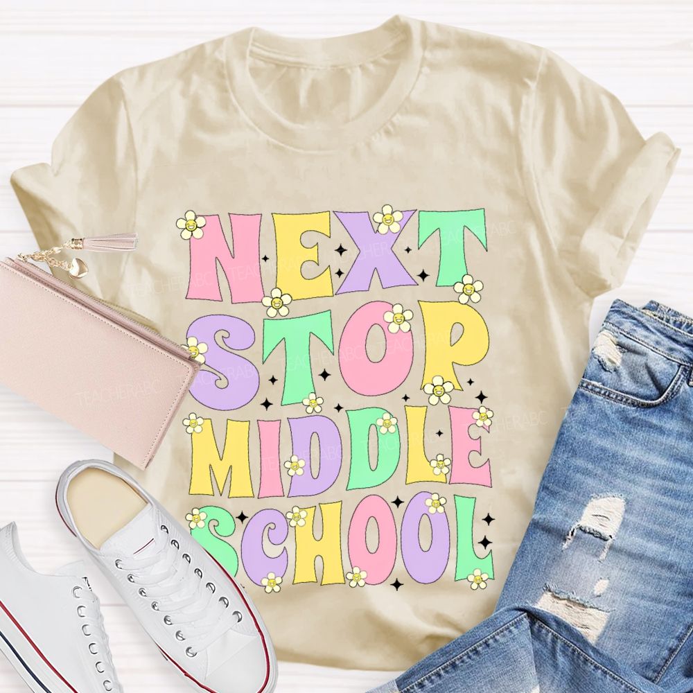 Next Stop Middle School Colorful Letters Teacher T-shirt