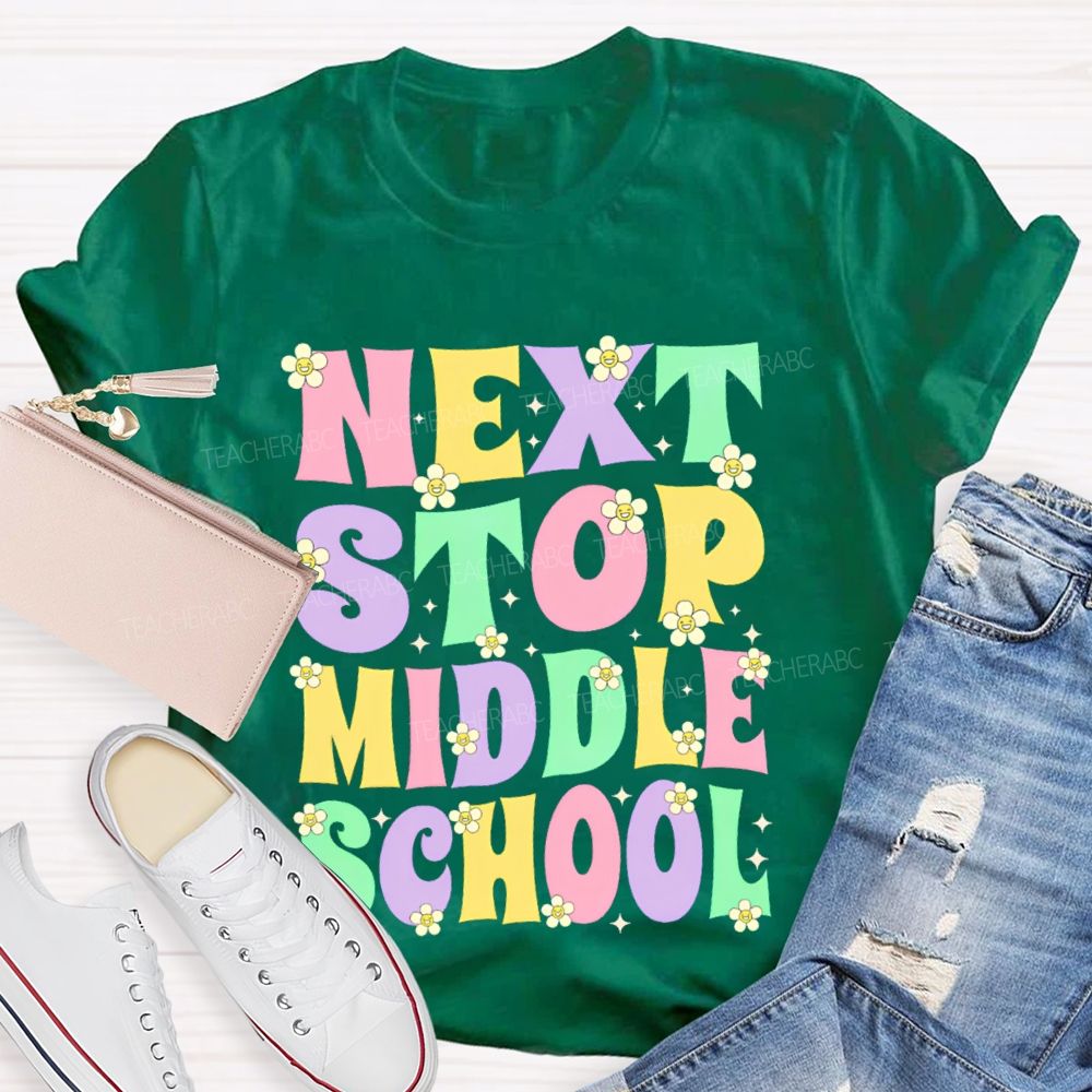 Next Stop Middle School Colorful Letters Teacher T-shirt