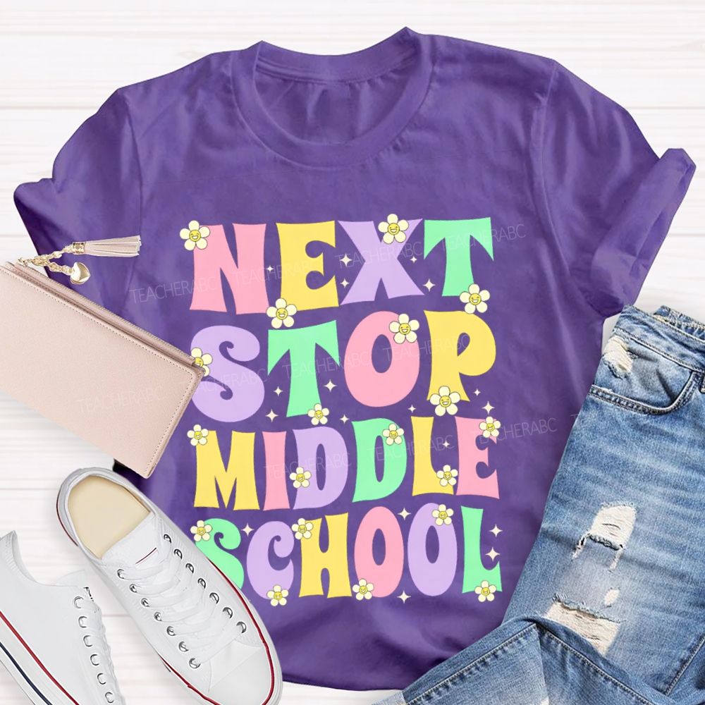 Next Stop Middle School Colorful Letters Teacher T-shirt