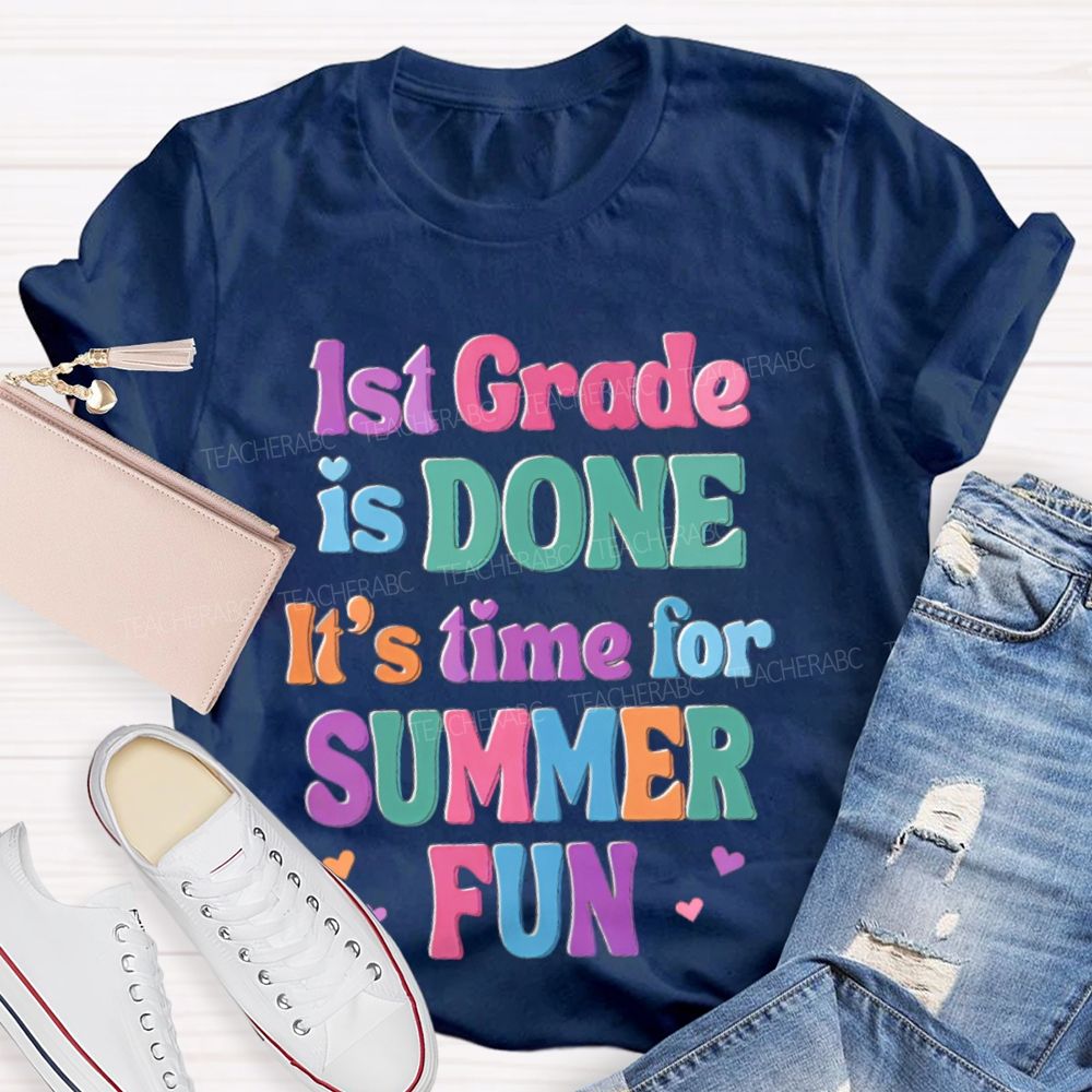 Personalized Grade 1st Grade Is Done It's Time For Summer Fun Teacher T-shirt