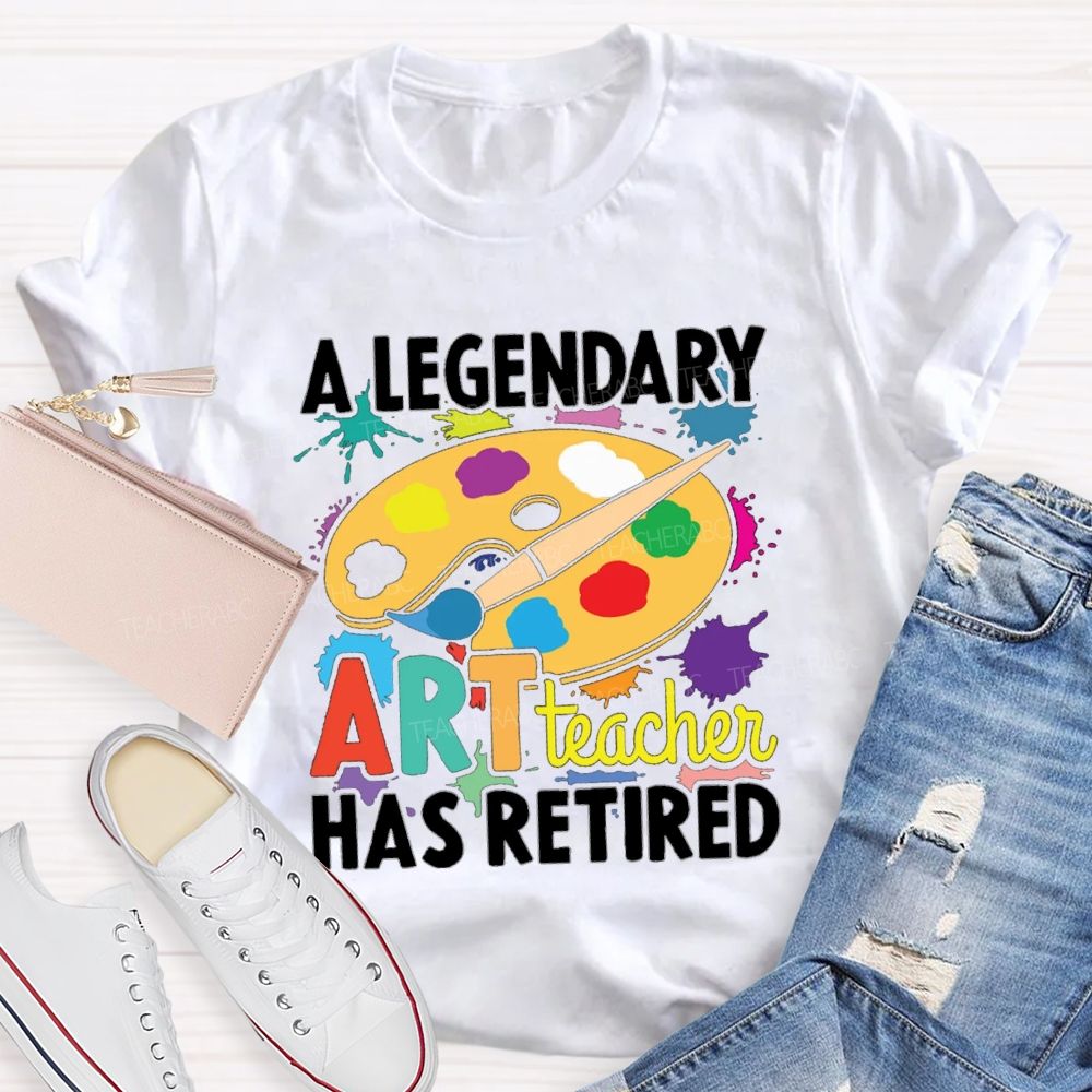 A Legendary Art Teacher Has Retired Art Teacher T-shirt