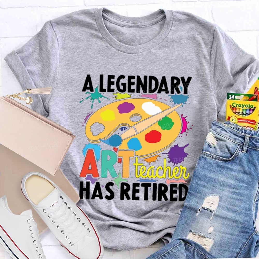 A Legendary Art Teacher Has Retired Art Teacher T-shirt