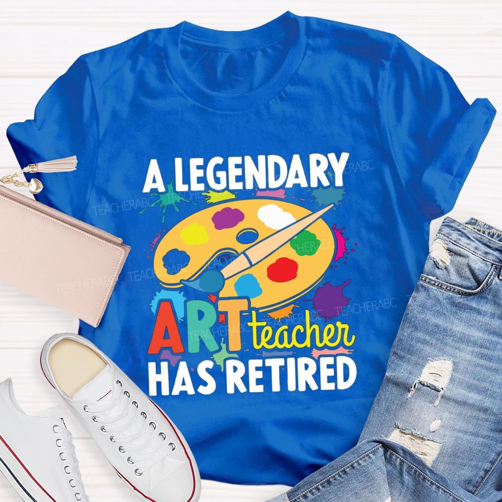 A Legendary Art Teacher Has Retired Art Teacher T-shirt