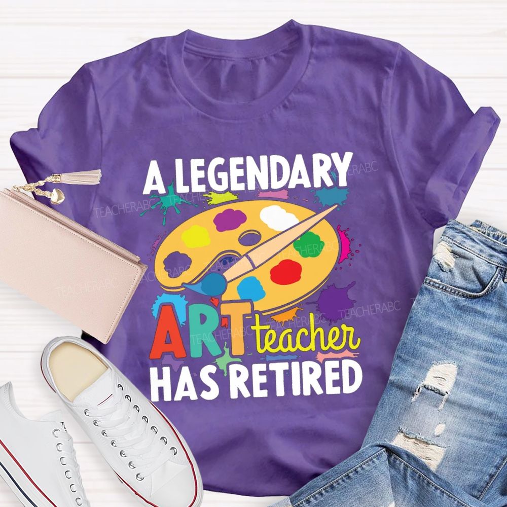 A Legendary Art Teacher Has Retired Art Teacher T-shirt