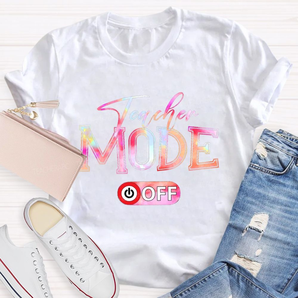 Teacher Mode Off And Colorful Tie-Dye Font T-shirt