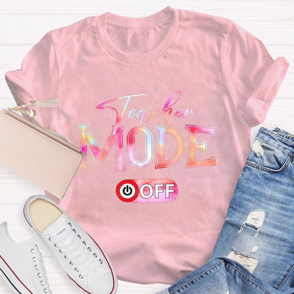 Teacher Mode Off And Colorful Tie-Dye Font T-shirt
