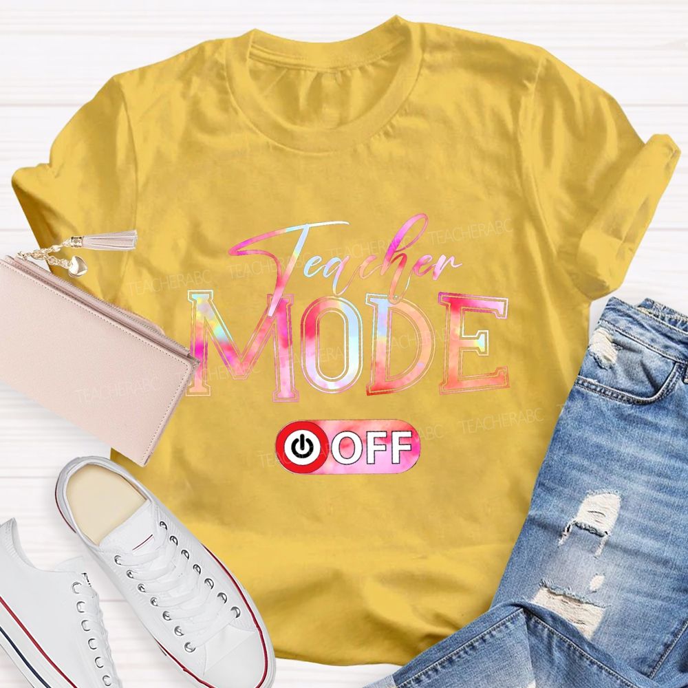 Teacher Mode Off And Colorful Tie-Dye Font T-shirt