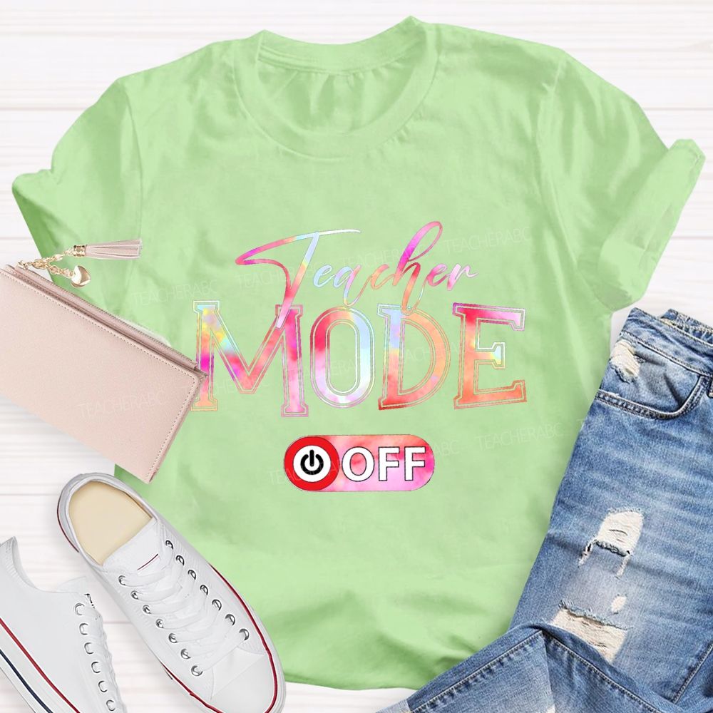 Teacher Mode Off And Colorful Tie-Dye Font T-shirt