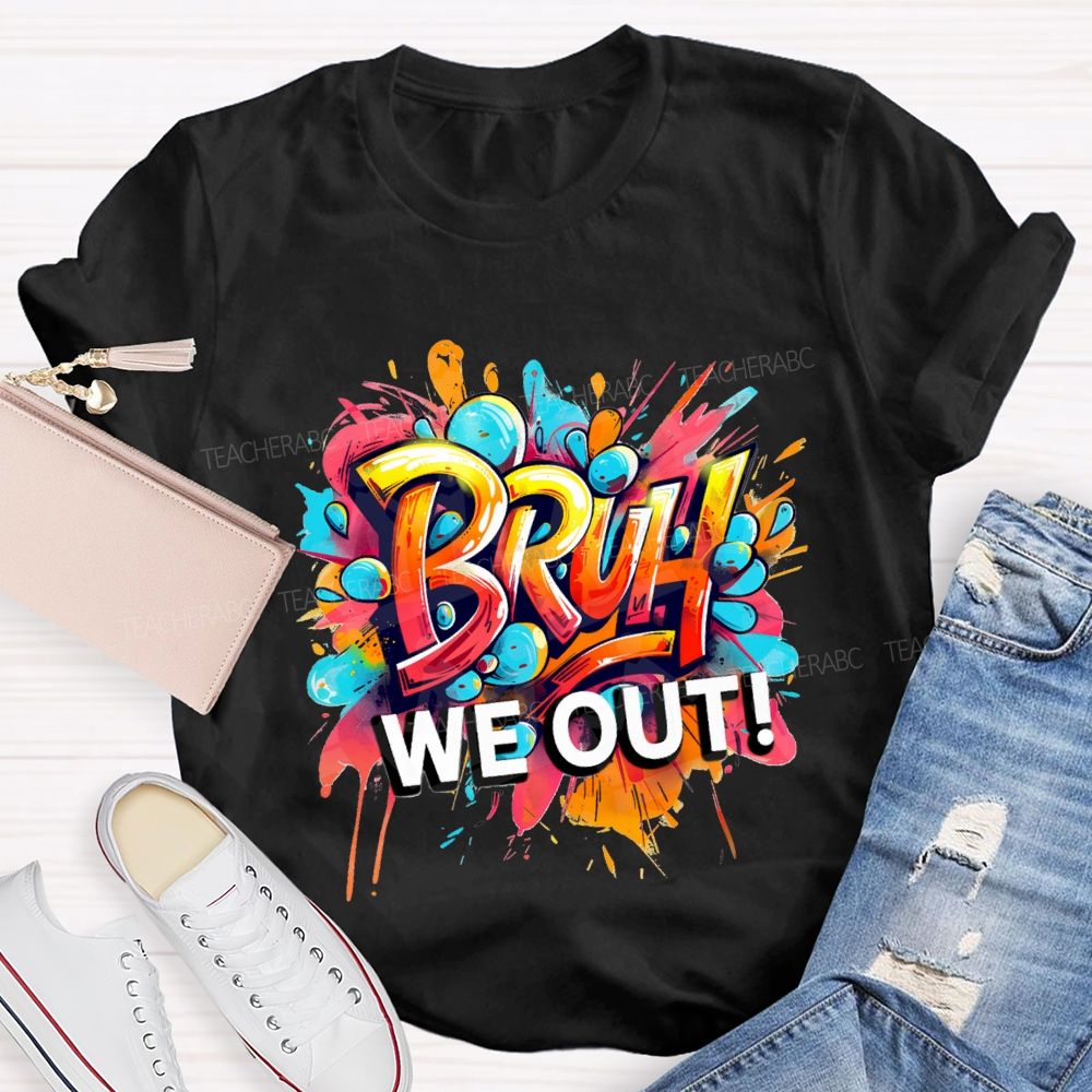 Bruh We Out Last Day Of School T-shirt