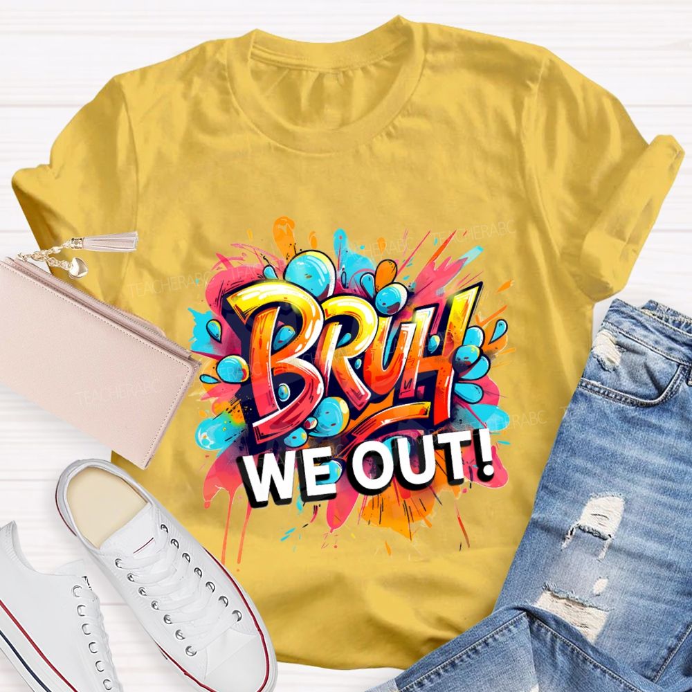 Bruh We Out Last Day Of School T-shirt