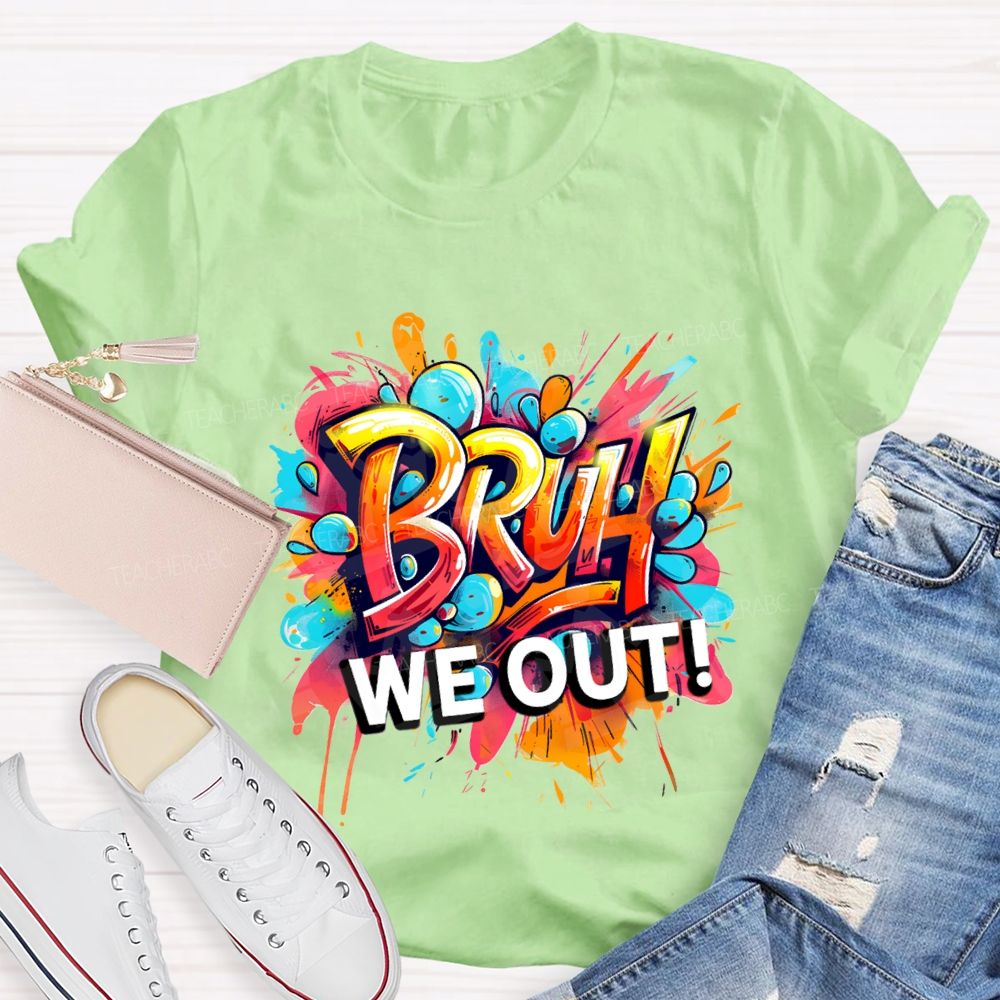 Bruh We Out Last Day Of School T-shirt