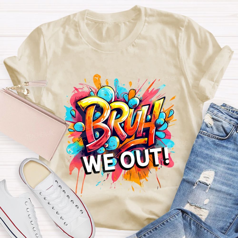 Bruh We Out Last Day Of School T-shirt