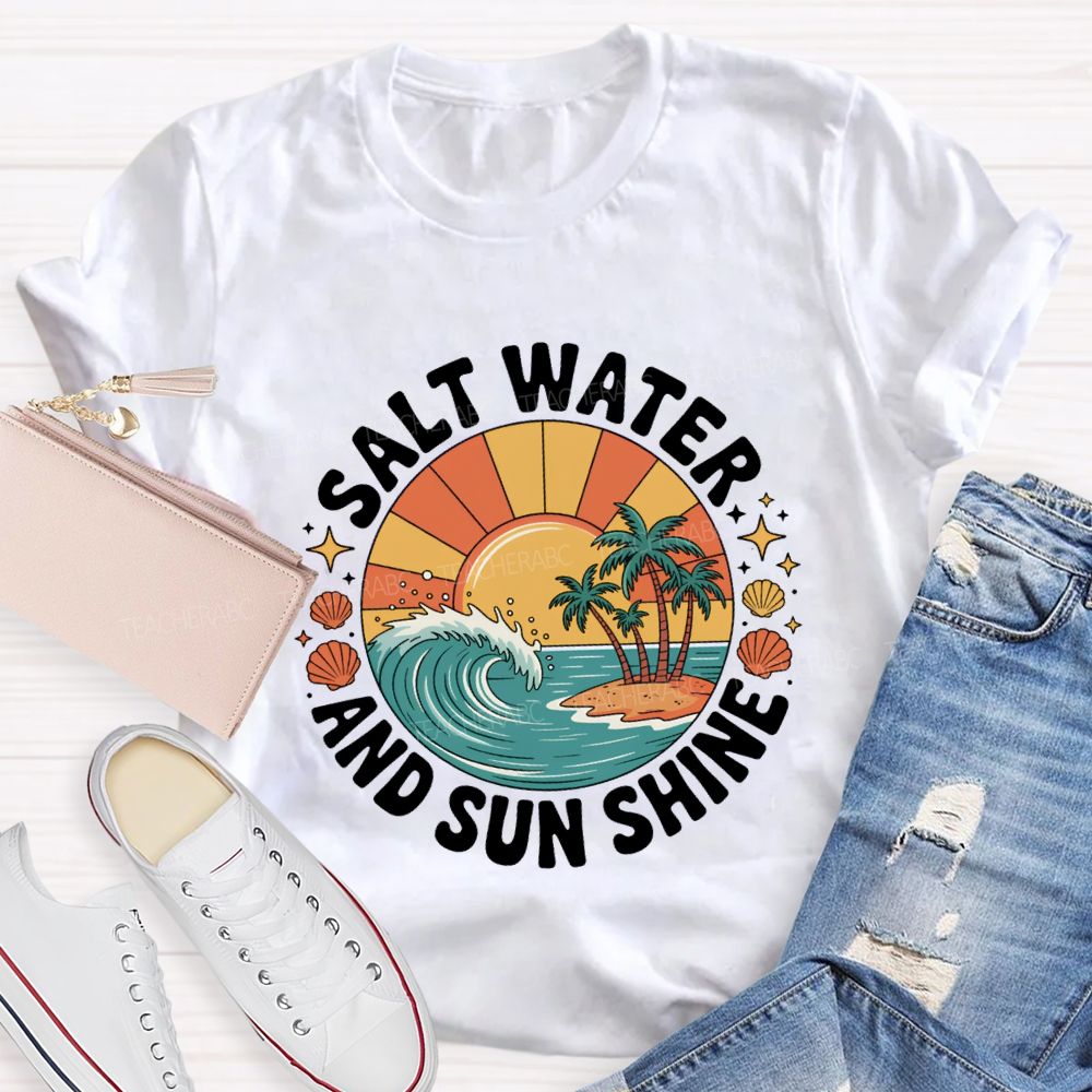 Salt Water And Sun Shine Summer Break T-shirt