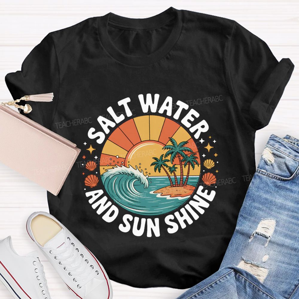 Salt Water And Sun Shine Summer Break T-shirt